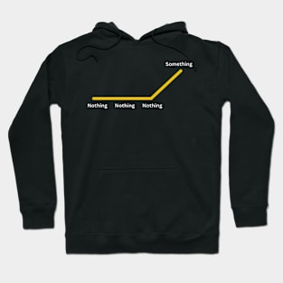 From Nothing To Something Hoodie